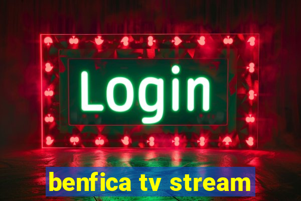 benfica tv stream